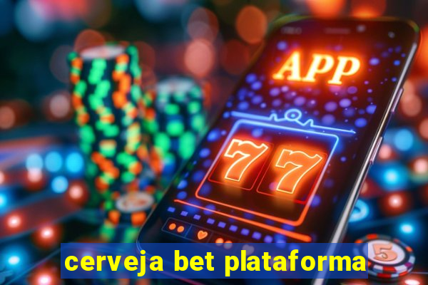 cerveja bet plataforma